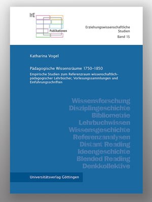 Cover des Bandes "Katharina Vogel: Pädagogische Wissensräume 1750-1850"