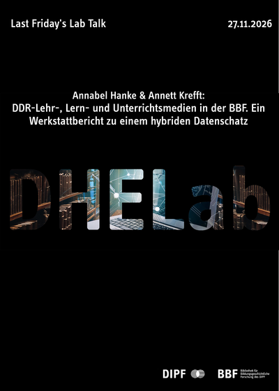 DHELab-Onlinevortrag »DDR-Lehr-, Lern- und Unterrichtsmedien in der BBF. Ein Werkstattbericht zu einem hybriden Datenschatz«