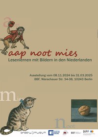 Ausstellung »Aap, noot,  mies – Affe, Nuss, Katze: Lesenlernen mit Bildern in den Niederlanden«